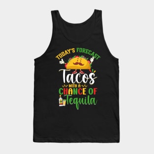 Cinco De Mayo Today's Forecast - Tacos With A Chance Of Tequila Tank Top